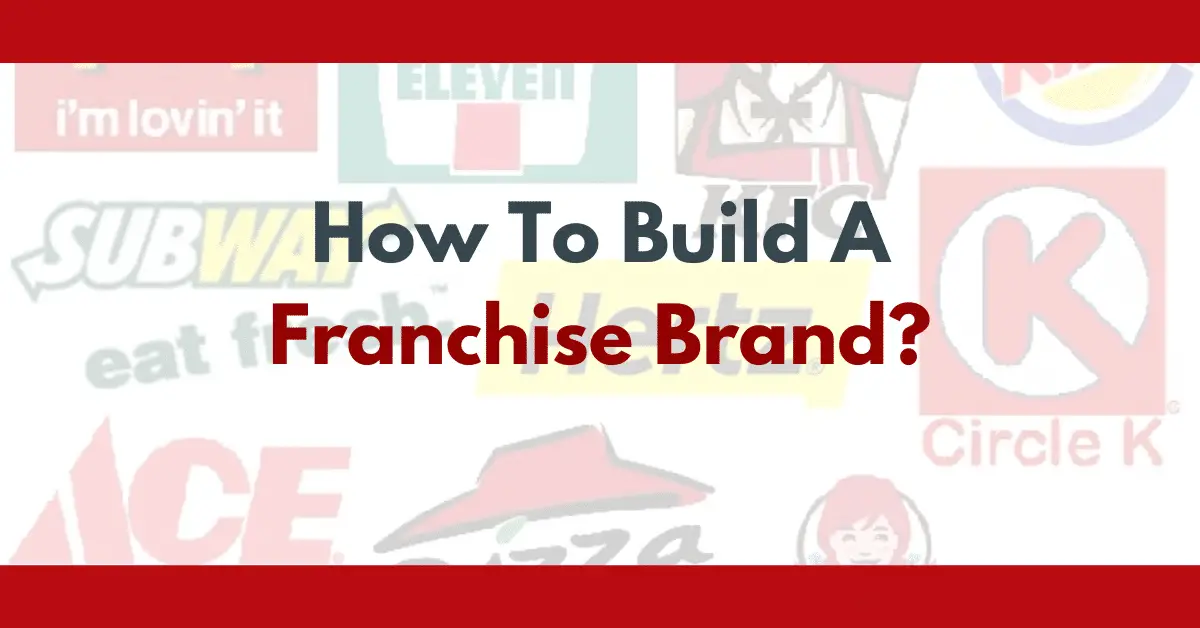 How To Build A Franchise Brand